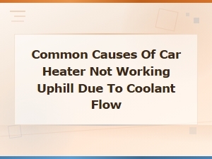 Car Heater Not Working Uphill: Coolant Flow Causes and Fixes
