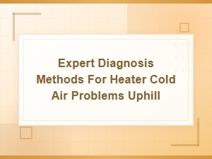 Heater Blows Cold Air Going Uphill: Coolant Level and Flow Diagnosis Guide