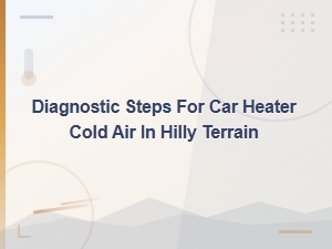 Car Heater Blowing Cold Air in Hilly Terrain: Step-by-Step Diagnostic Guide
