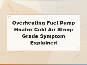 Why Does My Fuel Pump Overheat on Steep Hills with Cold Air and the Heater On?